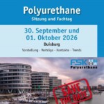 SAVE THE DATE – FSK-Fachtag Polyurethane am 30.09. und 01.10.2026 – Verband und Fachgruppensprecher laden nach Duisburg zum fachlichen Austausch mit Branchenexperten
